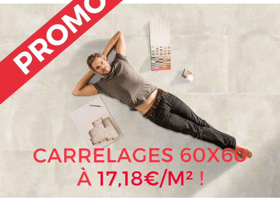 Promo d’octobre: Carrelages 60×60 à partir de 17,18€/m²